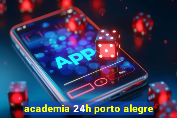 academia 24h porto alegre